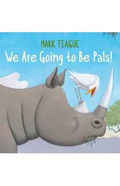 We Are Going to Be Pals! - Mark Teague