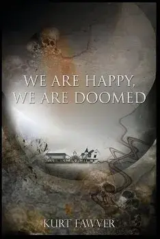 We are Happy, We are Doomed, Paperback/Kurt Fawver