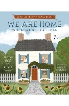 We Are Home When We're Together: Trusting God Through Life's Changes - Jean Stoffer