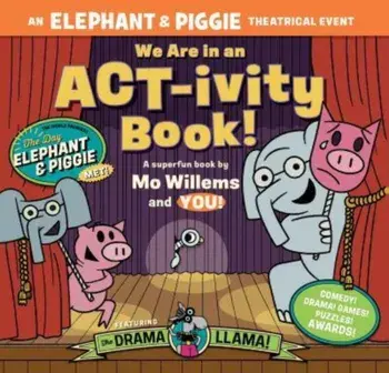 We Are in an ACT-ivity Book!. An ELEPHANT & PIGGIE Theatrical Event, Paperback/Megan Alrutz