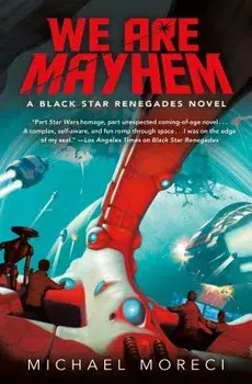 We Are Mayhem: A Black Star Renegades Novel, Hardcover/Michael Moreci