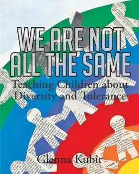 We Are Not All the Same: Teaching Children about Diversity and Tolerance, Paperback/Glenna Kubit