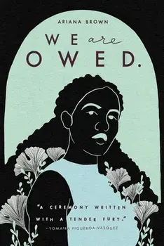 We Are Owed., Paperback/Ariana Brown