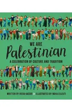 We Are Palestinian: A Celebration of Culture and Tradition - Reem Kassis