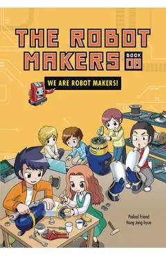 We Are Robot Makers!: Book 8 - Friend Podoal