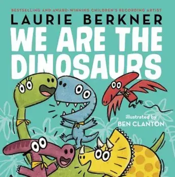 We Are the Dinosaurs, Hardcover/Laurie Berkner