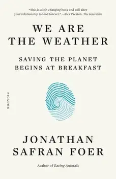 We Are the Weather: Saving the Planet Begins at Breakfast, Paperback/Jonathan Safran Foer