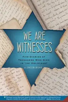 We Are Witnesses: Five Diaries of Teenagers Who Died in the Holocaust, Paperback/Jacob Boas