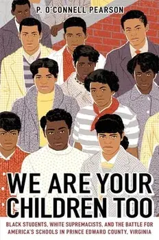 We Are Your Children Too: Black Students, White Supremacists, and the Battle for America's Schools in Prince Edward County, Virginia, Hardcover/Pearson