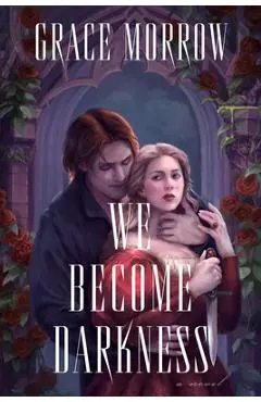 We Become Darkness - Grace Morrow