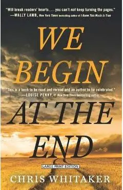 We Begin at the End - Chris Whitaker