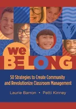 We Belong: 50 Strategies to Create Community and Revolutionize Classroom Management, Paperback/Laurie Barron