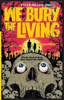 We Bury the Living, Paperback/Tyler Miller