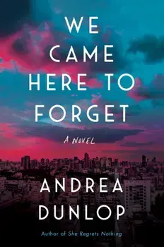 We Came Here to Forget, Paperback/Andrea Dunlop