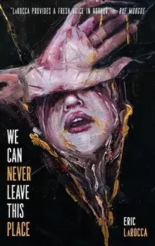 We Can Never Leave This Place, Hardcover/Eric Larocca