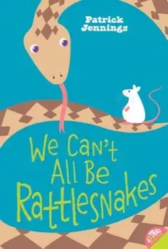 We Can't All Be Rattlesnakes, Paperback/Patrick Jennings