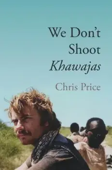 We Don't Shoot Khawajas. Travelling through Africa in the 1980's, Paperback/Chris Price