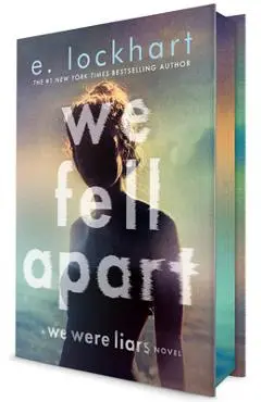 We Fell Apart: A We Were Liars Novel - E. Lockhart