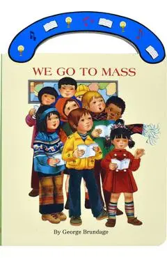 We Go to Mass: St. Joseph Carry-Me-Along Board Book - George Brundage