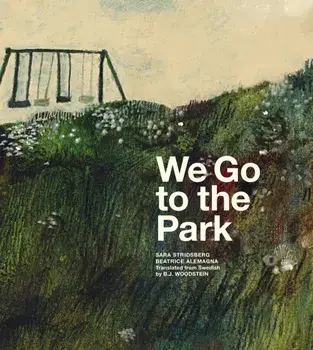 We Go to the Park. A Picture Book, Hardback/Sara Stridsberg