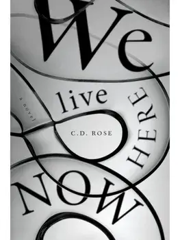We Live Here Now, Paperback/C. D. Rose