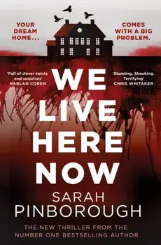 We Live Here Now. The sensational new thriller from the number one bestselling author of BEHIND HER EYES!, Paperback/Sarah Pinborough
