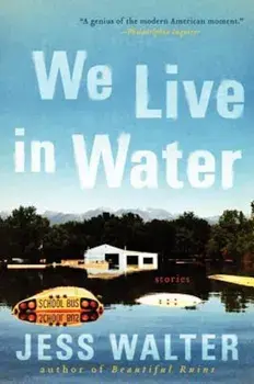 We Live in Water: Stories, Paperback/Jess Walter