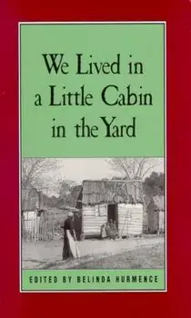 We Lived in a Little Cabin in the Yard: Personal Accounts of Slavery in Virginia, Paperback/Belinda Hurmence
