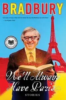 We'll Always Have Paris: Stories/Ray D. Bradbury