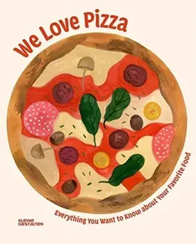 We Love Pizza: Everything You Want to Know about Your Number One Food, Hardcover/***