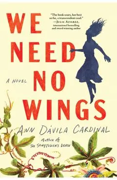 We Need No Wings - Ann Dávila Cardinal