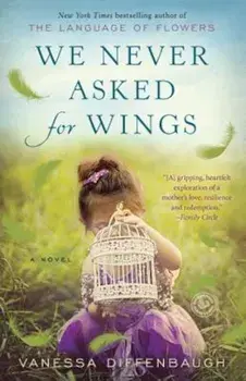 We Never Asked for Wings, Paperback/Vanessa Diffenbaugh