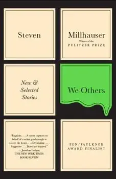 We Others: New and Selected Stories, Paperback/Steven Millhauser
