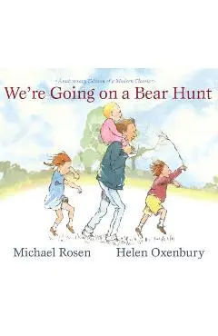 We're Going on a Bear Hunt: Anniversary Edition of a Modern Classic - Michael Rosen
