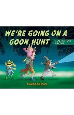We're Going on a Goon Hunt - Michael Rex