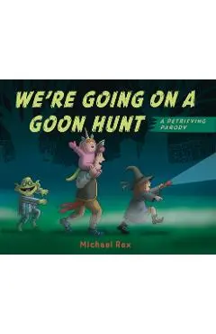 We're Going on a Goon Hunt - Michael Rex