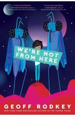 We're Not from Here - Geoff Rodkey