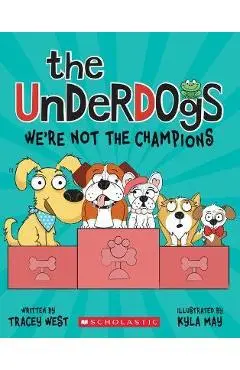 We're Not the Champions (the Underdogs #2) - Tracey West