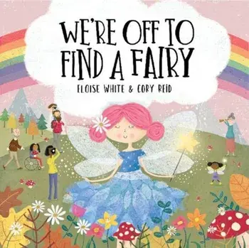 We're Off To Find A Fairy, Paperback/Eloise White