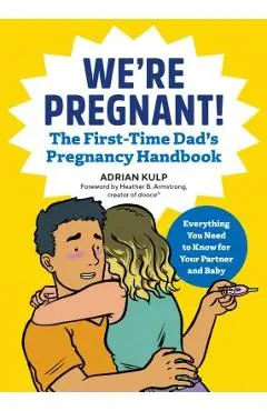 We're Pregnant! the First Time Dad's Pregnancy Handbook - Adrian Kulp