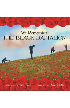 We Remember The Black Battalion - Serena Virk