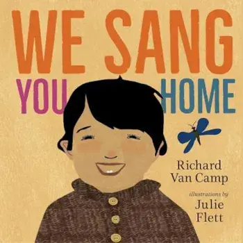 We Sang You Home, Hardcover/Richard Van Camp