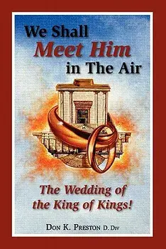 We Shall Meet Him in the Air, the Wedding of the King of Kings, Paperback/Don K. Preston D. DIV