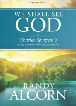 We Shall See God: Charles Spurgeon's Classic Devotional Thoughts on Heaven, Hardcover/Randy Alcorn