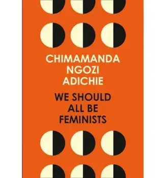 We Should All Be Feminists/Chimamanda Ngozi Adichie