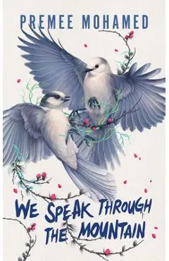 We Speak Through the Mountain - Premee Mohamed