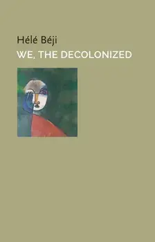 We, the Decolonized, Paperback/Hele Beji