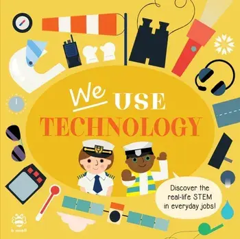 We Use Technology Board Book. Discover the Real-Life Stem in Everyday Jobs!, Board book/Kim Hankinson