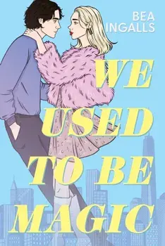 We Used To Be Magic. A dazzling dreamy romance debut set in NYC, Paperback/Bea Ingalls