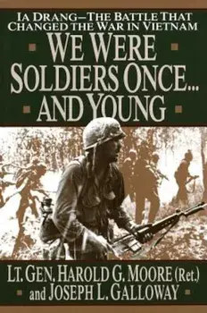 We Were Soldiers Once...and Young: Ia Drang - The Battle That Changed the War in Vietnam, Hardcover/General Ha Moore